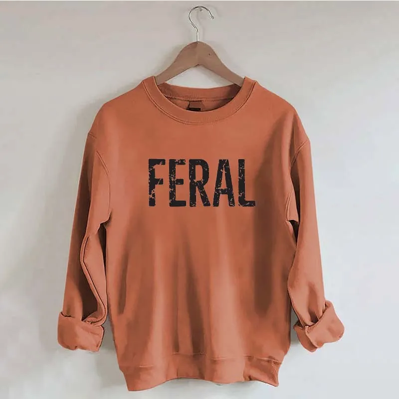 Feral Funny Sweatshirt
