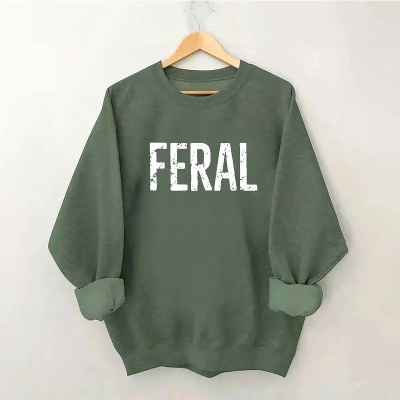 Feral Funny Sweatshirt