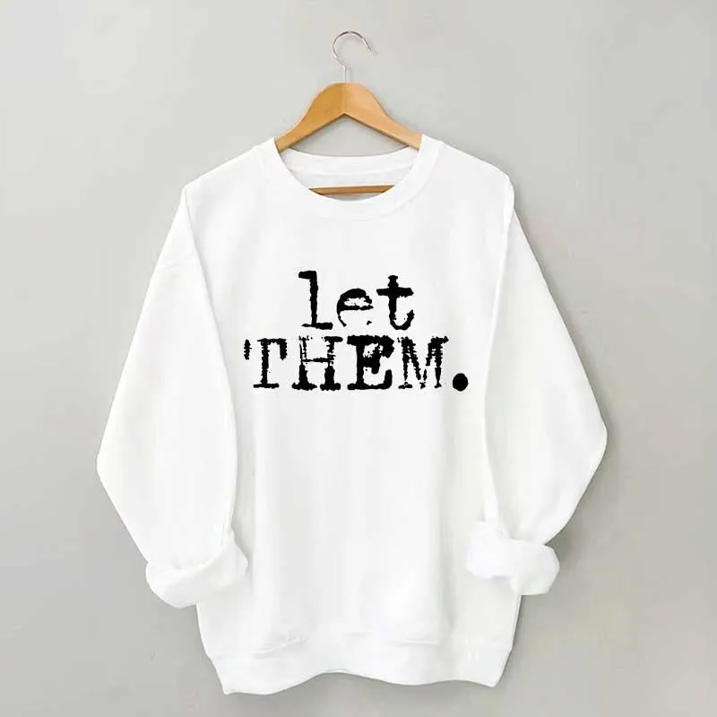 Let Them Inspirational Sweatshirt
